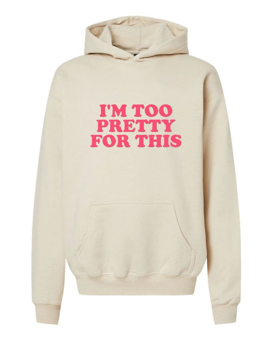 I'm Too Pretty For This