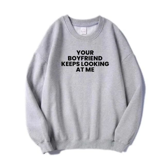 Your Boyfriend Keeps Looking At Me
