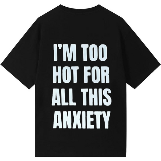 I'm Too Hot For All This Anxiety