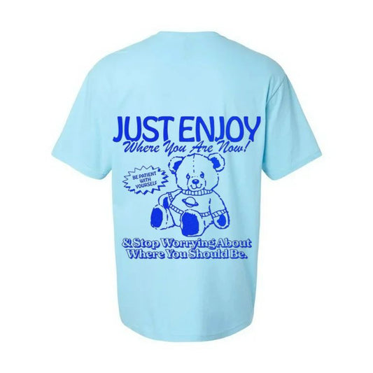 Just Enjoy Where You Are Now