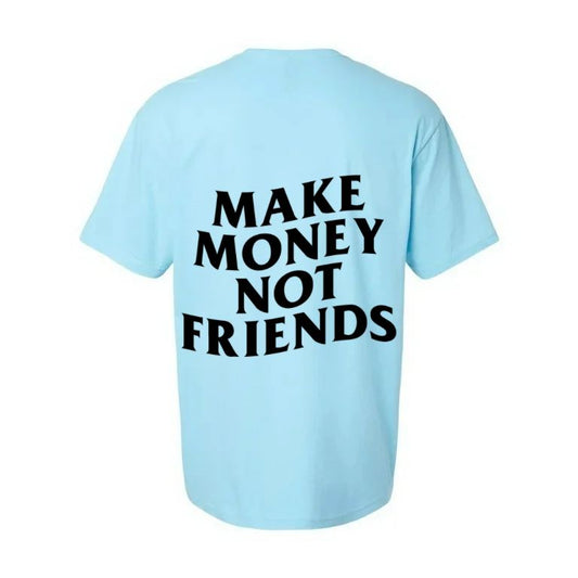 Make Money Not Friends