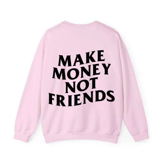 Make Money Not Friends