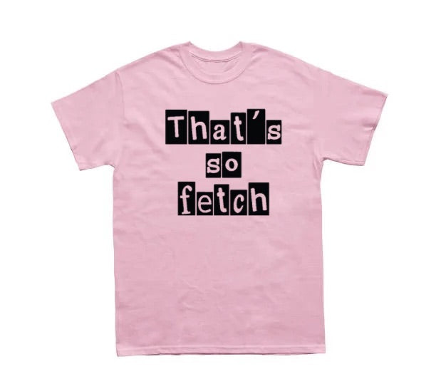 That’s So Fetch