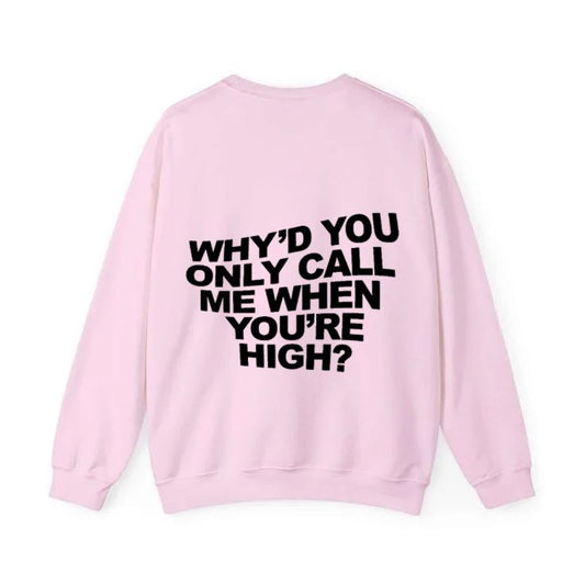 Why'd You Only Call Me When You're High