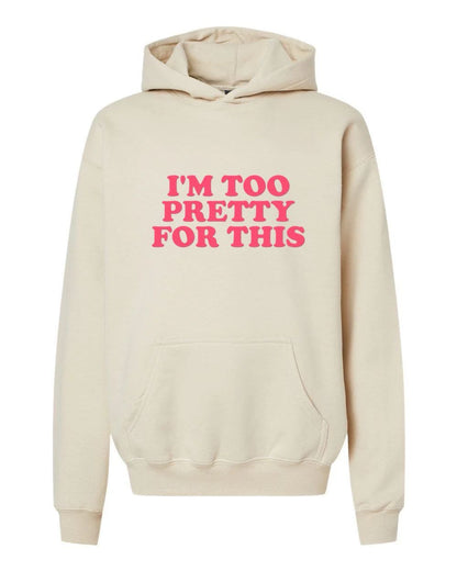 I'm Too Pretty For This