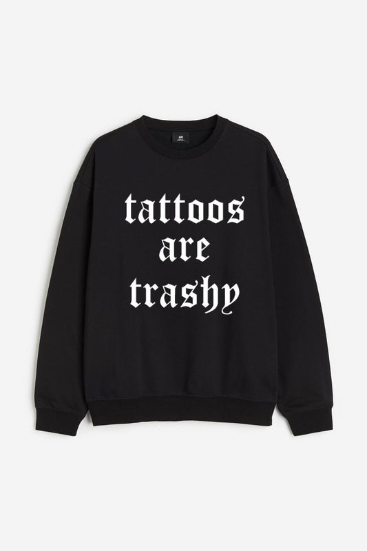 Tattoos Are Trashy