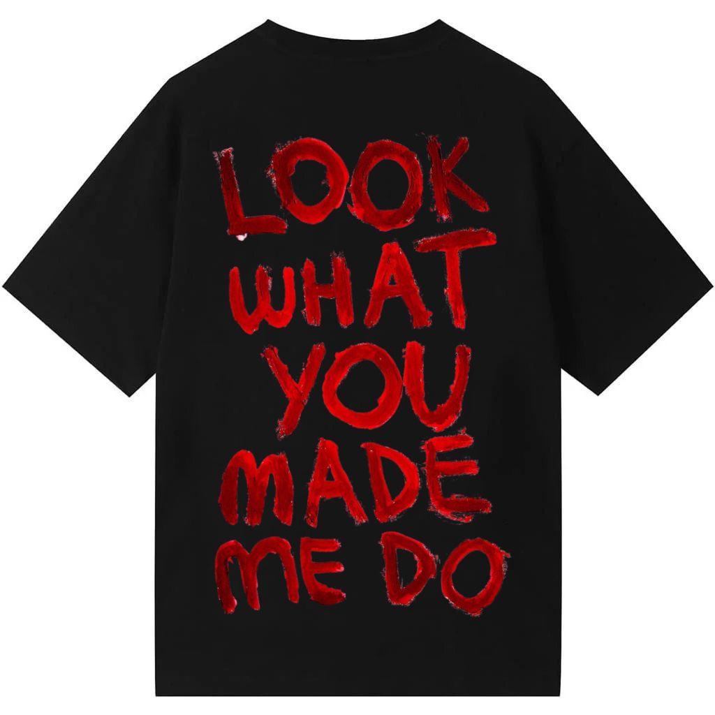 LOOK WHAT YOU MADE ME DO