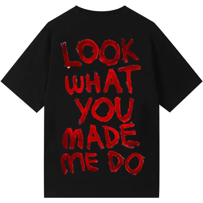 LOOK WHAT YOU MADE ME DO