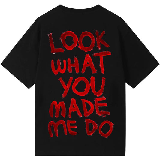 LOOK WHAT YOU MADE ME DO