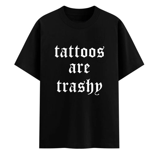 Tattoos Are Trashy