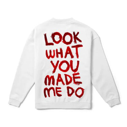 LOOK WHAT YOU MADE ME DO