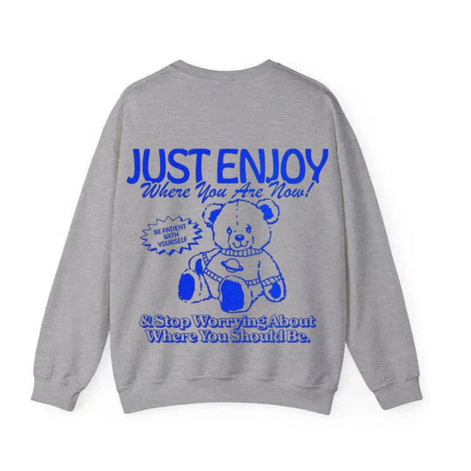 Just Enjoy Where You Are Now