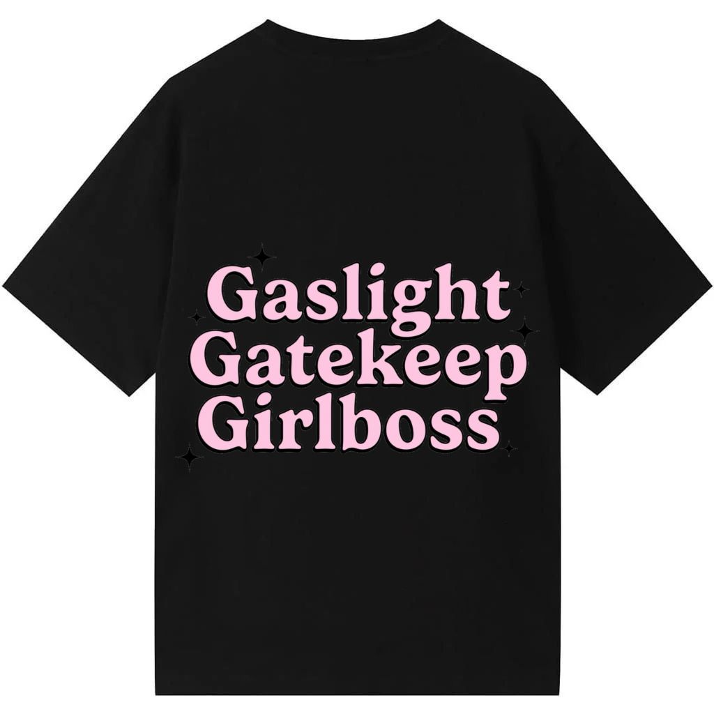 Gaslight, Gatekeep, Girlboss