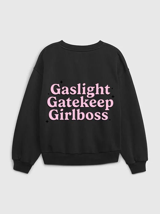 Gaslight, Gatekeep, Girlboss