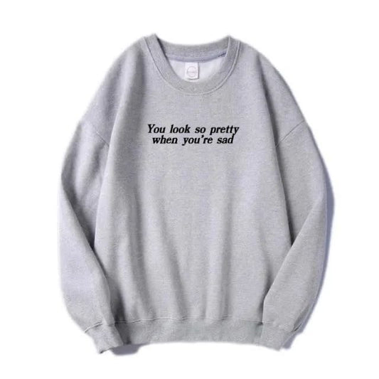 You Look So Pretty When You're Sad