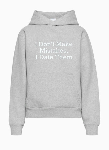 I Don’t Make Mistakes, I Date Them