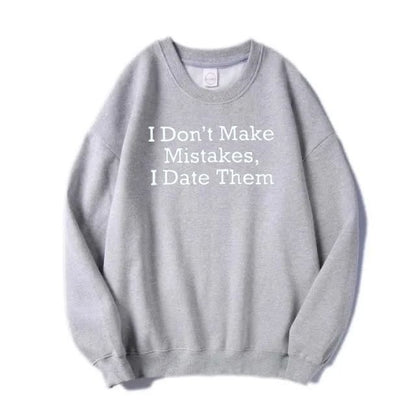 I Don’t Make Mistakes, I Date Them