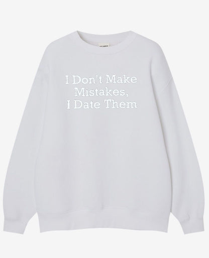 I Don’t Make Mistakes, I Date Them