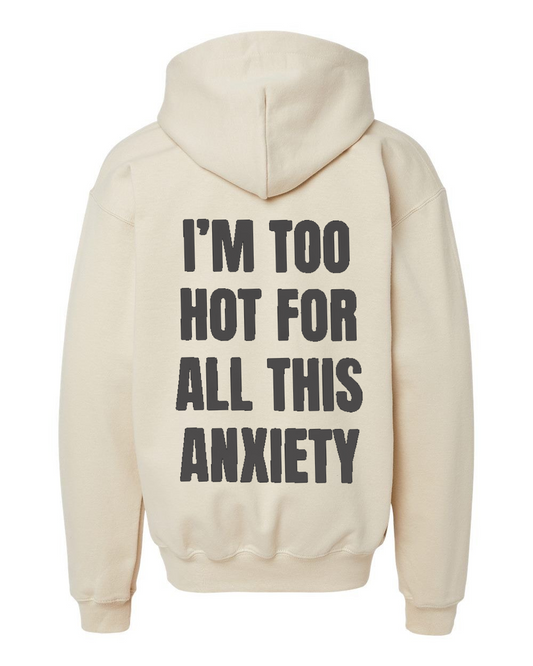 I'm Too Hot For All This Anxiety