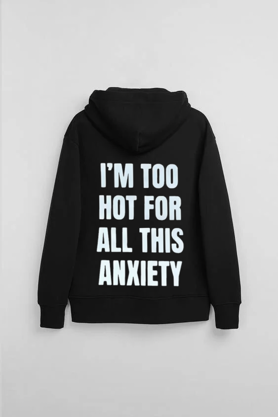 I'm Too Hot For All This Anxiety