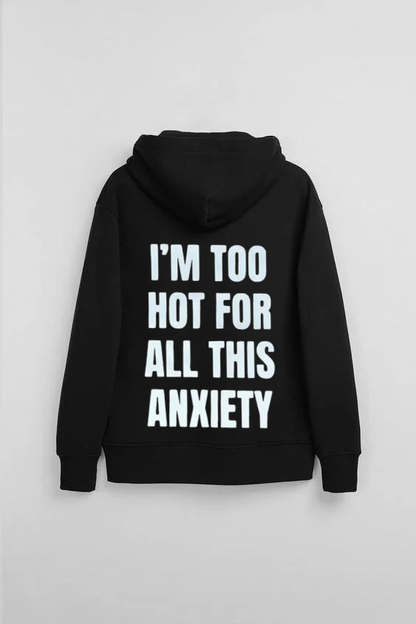 I'm Too Hot For All This Anxiety