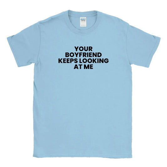 Your Boyfriend Keeps Looking At Me