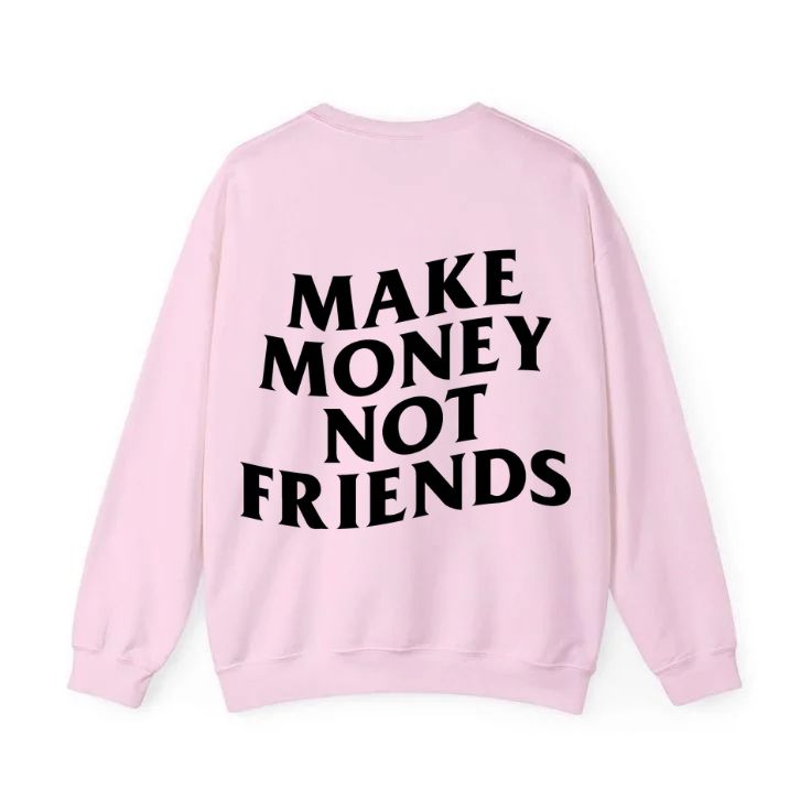 Make Money Not Friends