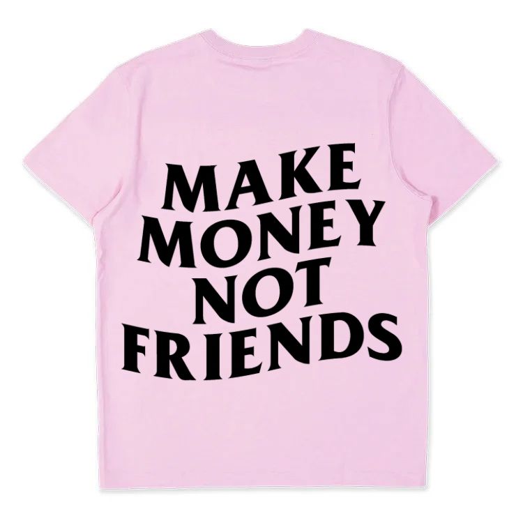 Make Money Not Friends