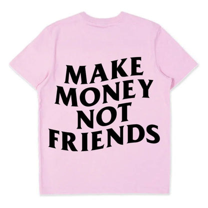 Make Money Not Friends