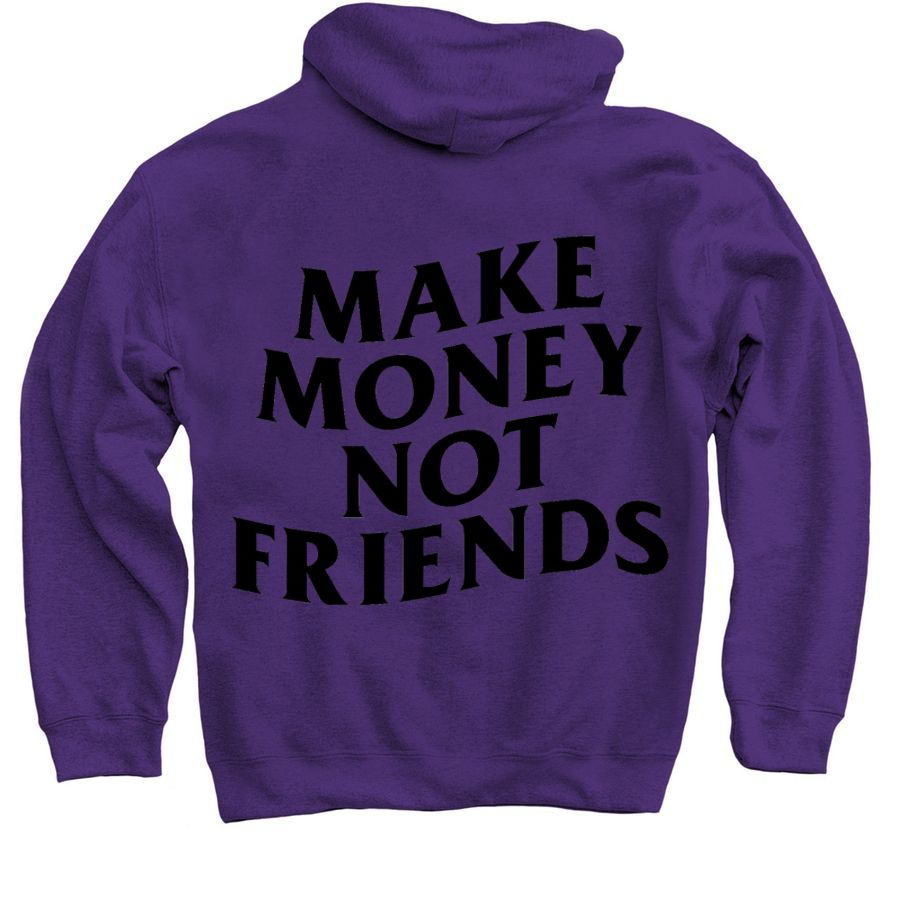 Make Money Not Friends