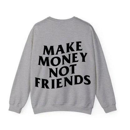 Make Money Not Friends