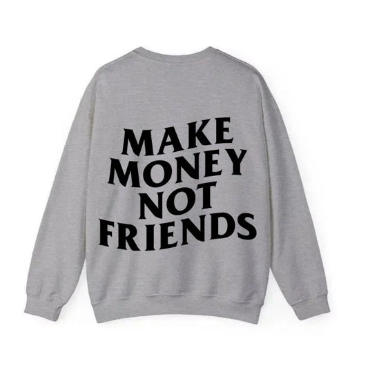 Make Money Not Friends