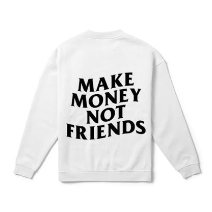 Make Money Not Friends