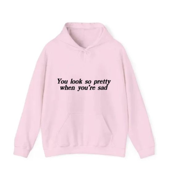 You Look So Pretty When You're Sad
