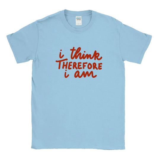 I Think Therefore I am