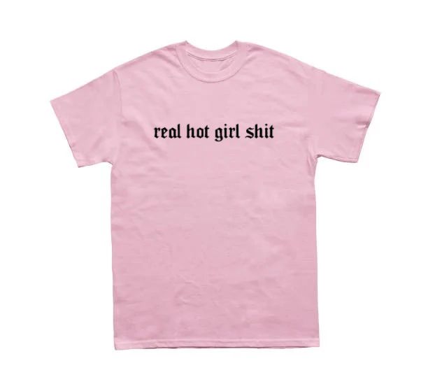 Real Hot Girl Shit