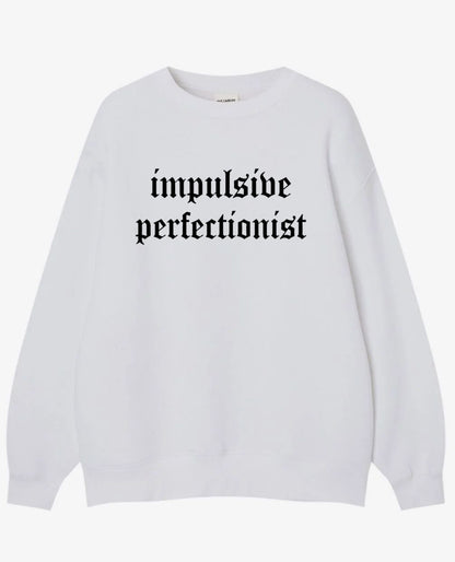 Impulsive Perfectionist