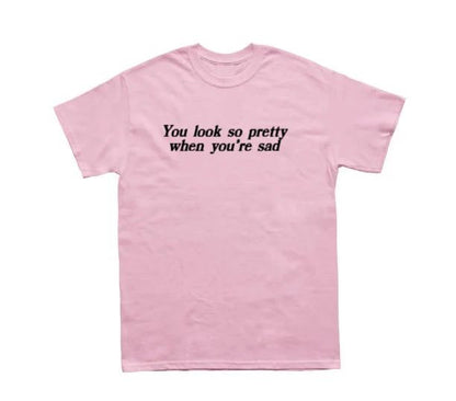 You Look So Pretty When You're Sad