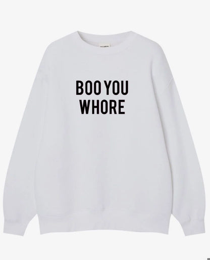 BOO YOU WHORE