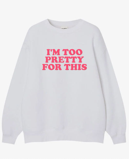 I'm Too Pretty For This