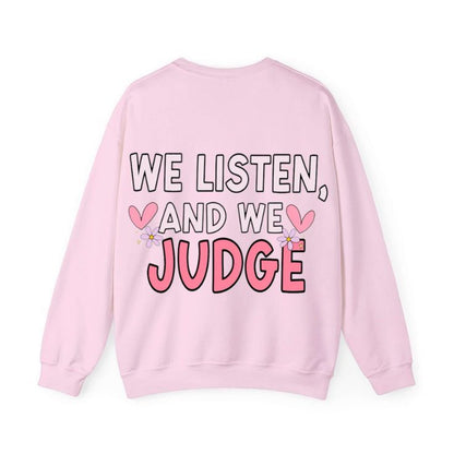 We Listen & We Judge