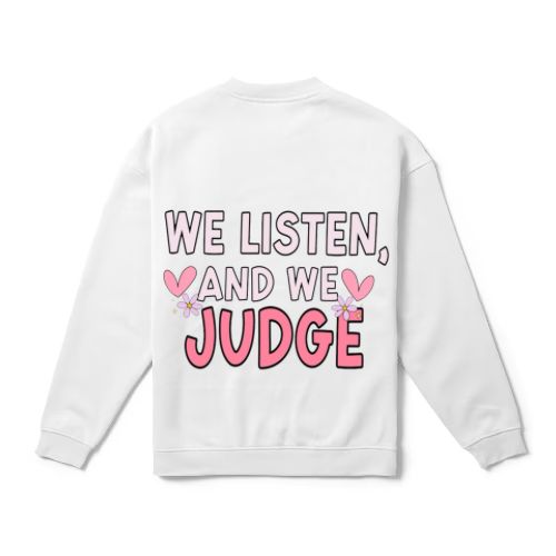 We Listen & We Judge