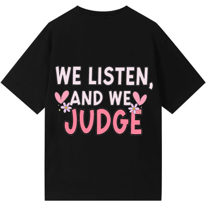 We Listen & We Judge