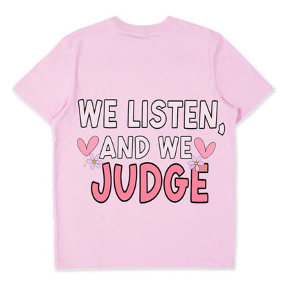 We Listen & We Judge