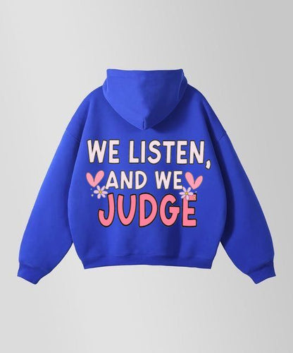 We Listen & We Judge