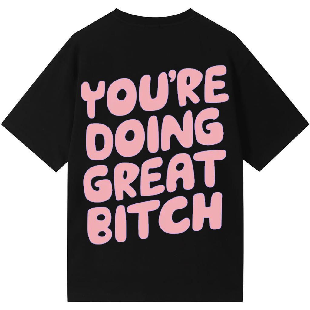 You're Doing Great Bitch