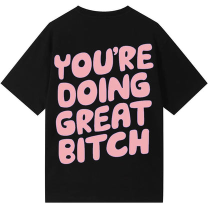 You're Doing Great Bitch