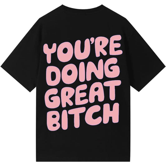 You're Doing Great Bitch