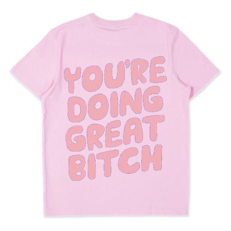 You're Doing Great Bitch