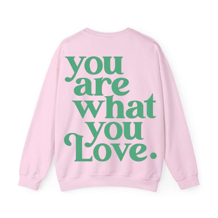 You Are What You Love